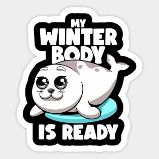 Seals My Winter Body Is Ready Kawaii Chubby Seal Sea Lion Sticker